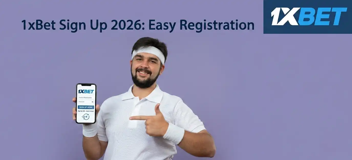 1xBet Sign Up 2026 Easy Registration